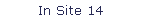 In Site 14