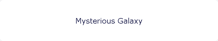 Mysterious Galaxy
