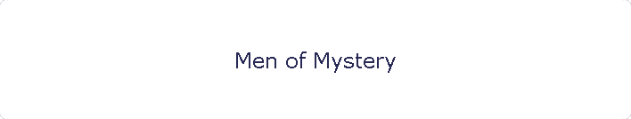 Men of Mystery