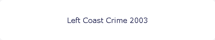 Left Coast Crime 2003
