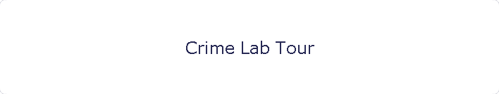 Crime Lab Tour