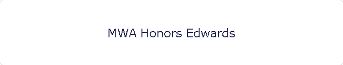 MWA Honors Edwards