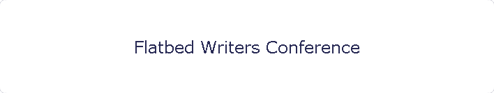 Flatbed Writers Conference
