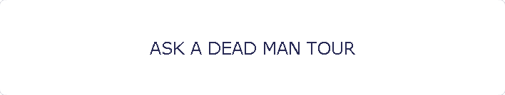 ASK A DEAD MAN TOUR
