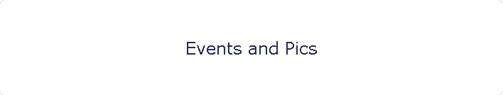 Events and Pics