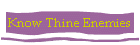 Know Thine Enemies