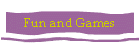 Fun and Games